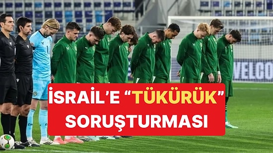 UEFA İrlanda-İsrail Maçındaki Tükürük İddiası İçin Soruşturma Açtı