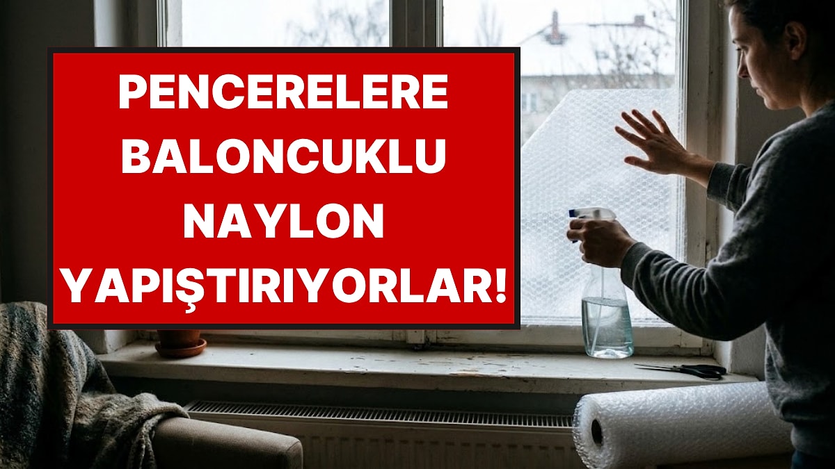 Kışın Gelmesiyle Pencerelere Baloncuklu Naylon Yapıştırmaya Başladılar