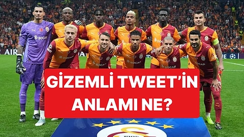 Galatasaray'ın Sosyal Medya Hesabından Atılan Bir Tweet Büyük Merak Uyandırdı?