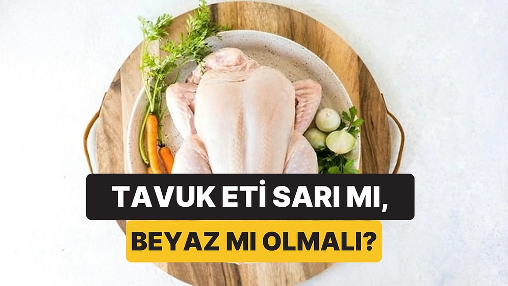 Marketteki Tavuk Neden Bazen Sarı, Bazen Bembeyaz? Sebebi Köy Tavuğu Olması Değilmiş