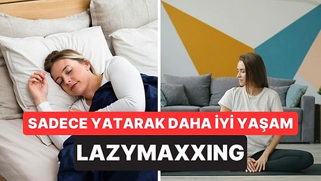 Daha Az Çabayla Daha İyi Yaşamayı Öneren Yeni Akım: Lazymaxxing