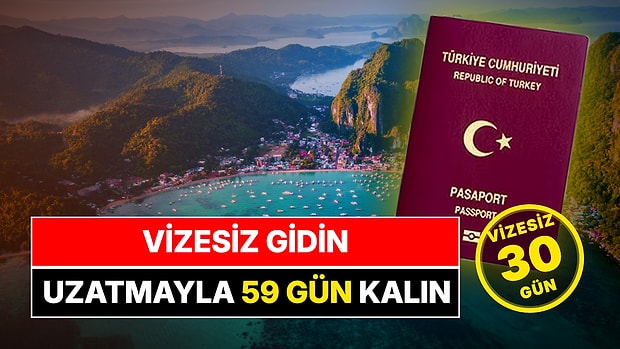 Türk Vatandaşlarına Vizesiz Seyahat İmkanı: 30 Gün Vizesiz Kalınabiliyor, Süre 59 Güne Uzatılabiliyor