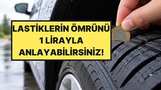 Sürücülerin Çoğu Bilmiyor: Lastiklerin Ömrünü 1 Lirayla Anlayabilirsiniz