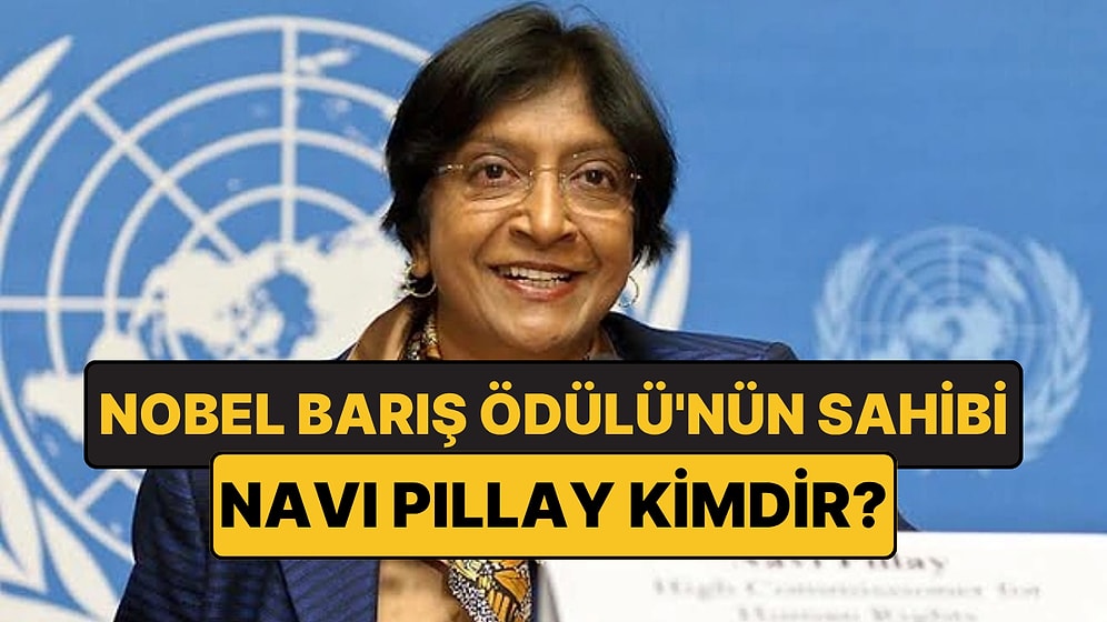 2026 Nobel Barış Ödülü Sahibi Navi Pillay Kimdir, Nereli? Ödülü Neden Navi Pillay Kazandı?