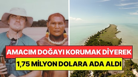 Leonardo DiCaprio 1,75 Milyon Dolara Ada Satın Aldı: Doğayı Kurtarmak İçin Dev Plan Hazırladı