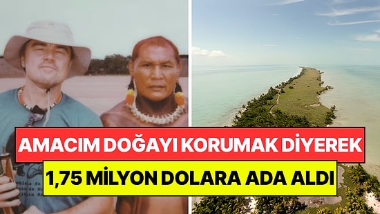 Leonardo DiCaprio 1,75 Milyon Dolara Ada Satın Aldı: Doğayı Kurtarmak İçin Dev Plan Hazırladı