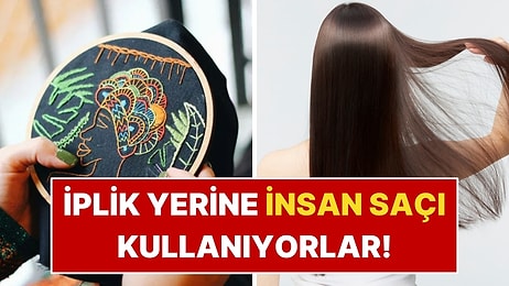 İplik Yerine İnsan Saçı Kullanıyorlar: Tek Eser Yıllar Sürebiliyor