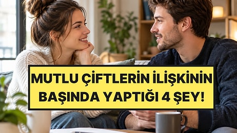 Psikologlara Göre Mutlu Çiftlerin İlişkinin Başında Yaptığı 4 Şey
