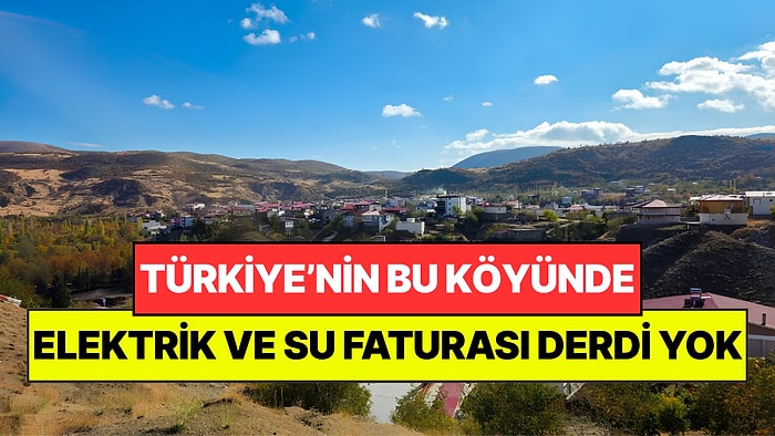 Türkiye'nin Bu Köyünde Kimse Elektrik ve Su Faturası Ödemiyor: Üstüne Para Kazanıyorlar