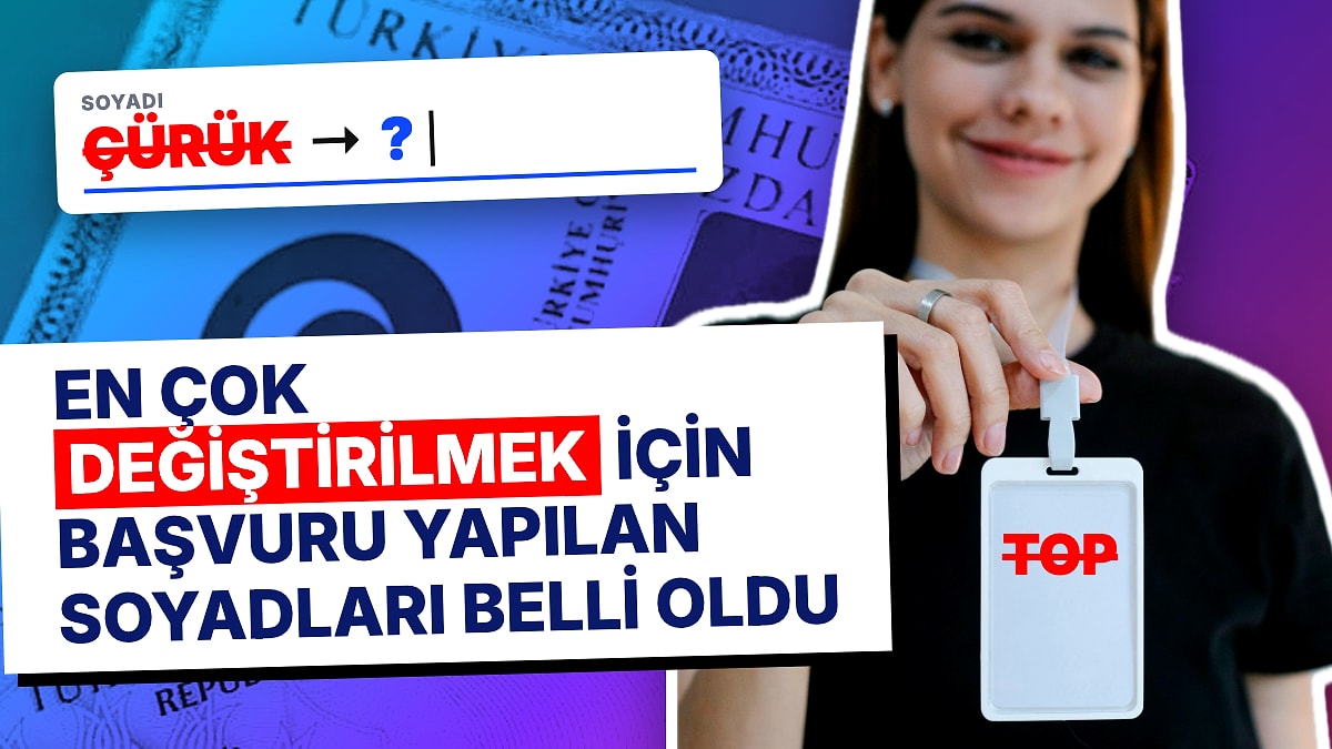 Nüfus Müdürlüğüne Koşanlar: Türkiye'de En Çok Değiştirilmek İçin Başvuru Yapılan Soyadları Belli Oldu