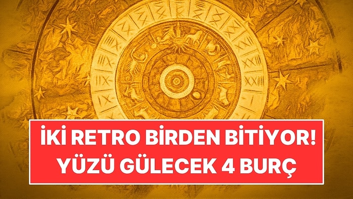 13 Kasım'da İki Retro Birden Bitiyor: Yüzü Gülecek 4 Burç