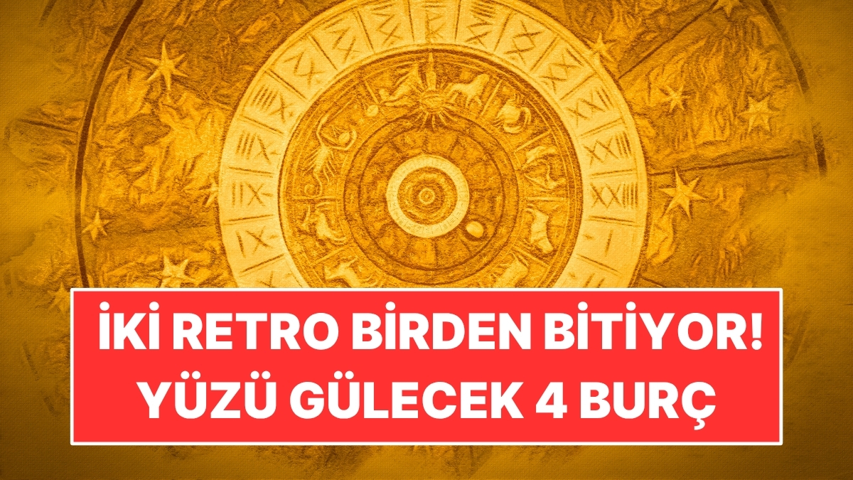 13 Kasım'da İki Retro Birden Bitiyor: Yüzü Gülecek 4 Burç