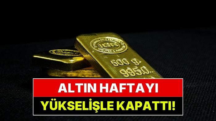 Altın Haftayı Yükselişle Kapattı: 10 Ekim Altın Fiyatları