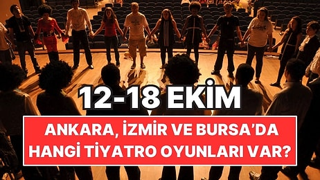 12-18 Ekim’de Ankara, İzmir ve Bursa’da Hangi Tiyatro Oyunları Var?
