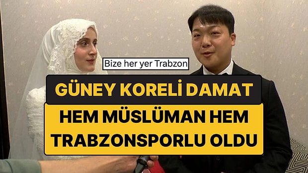 Güney Koreli Damat Hem Müslüman Hem Trabzonsporlu Oldu