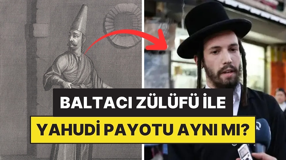 Osmanlı'daki Baltacıların Zülüflerinin Yahudilikle Alakası Var mı?