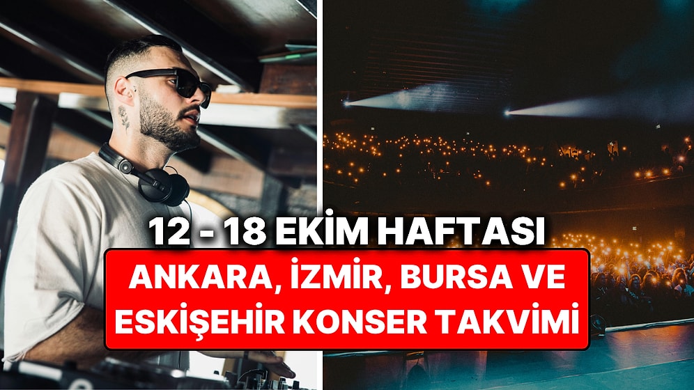 12 – 18 Ekim Konser Takvimi: Bu Haftanın En Eğlenceli Ankara, İzmir, Bursa, Eskişehir Konserleri