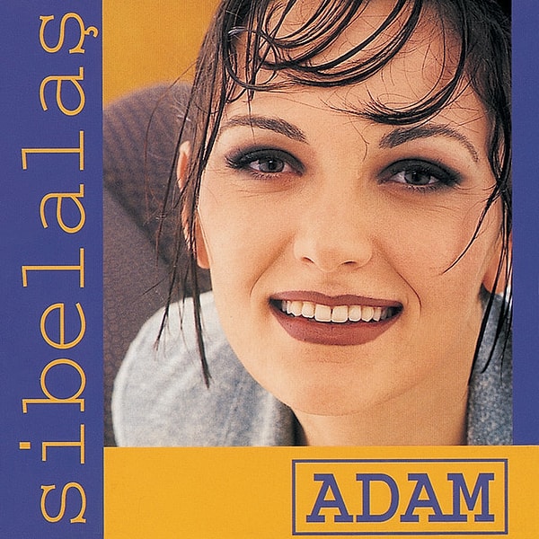 Sibel Alaş, “Adam” ile 90’ların müzik dünyasına hızlı bir giriş yapmıştı.