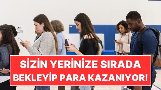 Sizin Yerinize Kuyrukta Bekleyerek Para Kazanıyor