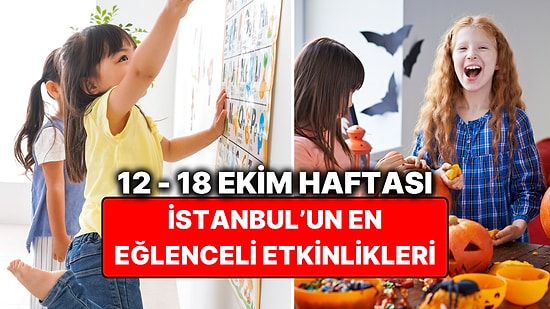 12 – 18 Ekim İstanbul Çocuk Etkinlikleri: İstanbul'da Bu Hafta Çocuklarla Nereye Gidilir?
