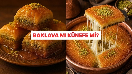 Baklava mı Künefe mi? Seçimini Yap, Psikolojini Anlatalım!
