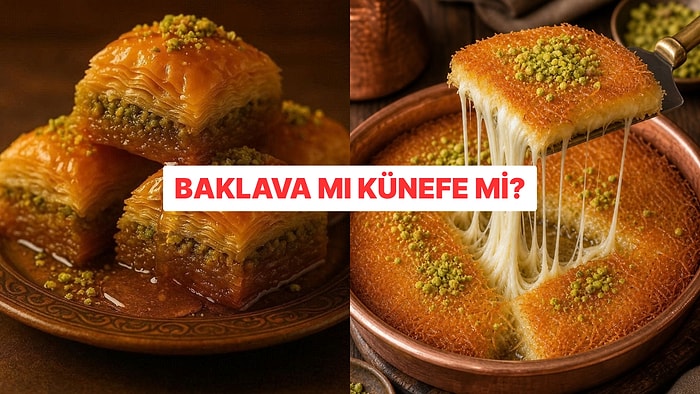 Baklava mı Künefe mi? Seçimini Yap, Psikolojini Anlatalım!