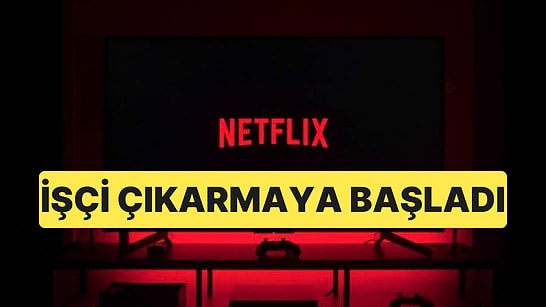 Netflix'in Çalışanlarının Yüzde 5'ini İşten Çıkarmaya Hazırlandığı İddia Edildi