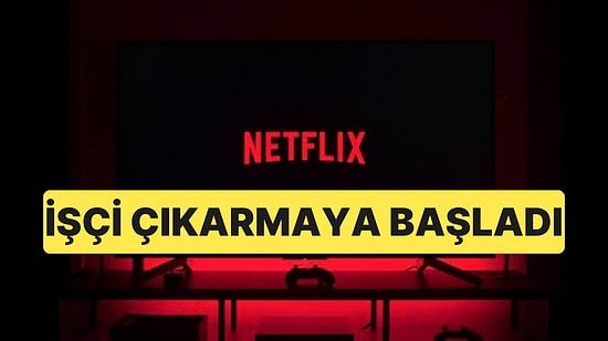 Netflix'in Çalışanlarının Yüzde 5'ini İşten Çıkarmaya Hazırlandığı İddia Edildi