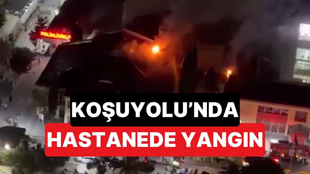 İstanbul’da Koşuyolu Yüksek İhtisas Eğitim ve Araştırma Hastanesi’nde Yangın Çıktı