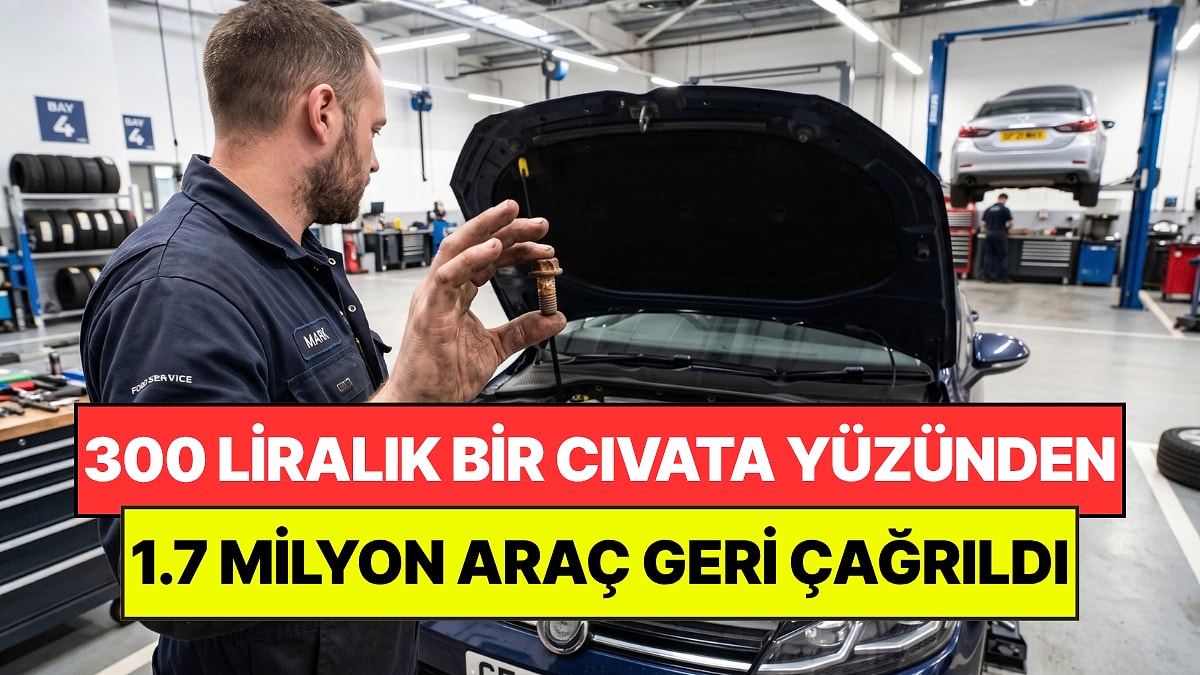 Tek Bir Cıvata Yüzünden 1,7 Milyon Araç Geri Çağrıldı: Dev Operasyonun Nedeni Şaşırttı