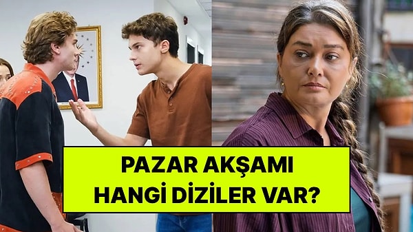 Pazar Günü Hangi Diziler Var? 11 Ekim Pazar Yayın Akışı