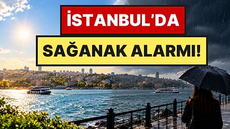 Meteoroloji ve AKOM Uyardı: İstanbul’da Güneşli Hava Yerini Sağanağa Bırakıyor