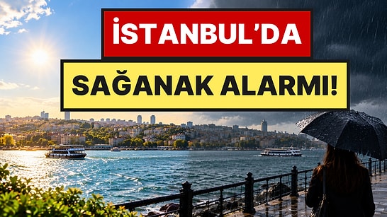Meteoroloji ve AKOM Uyardı: İstanbul’da Güneşli Hava Yerini Sağanağa Bırakıyor