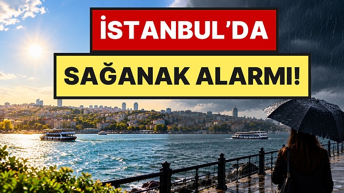 Meteoroloji ve AKOM Uyardı: İstanbul’da Güneşli Hava Yerini Sağanağa Bırakıyor