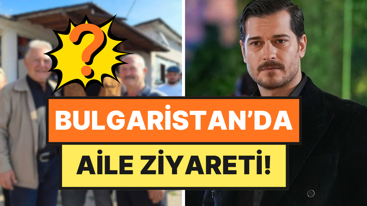Çağatay Ulusoy, Anne ve Babasıyla Bulgaristan’daki Köylerini Ziyaret Etti