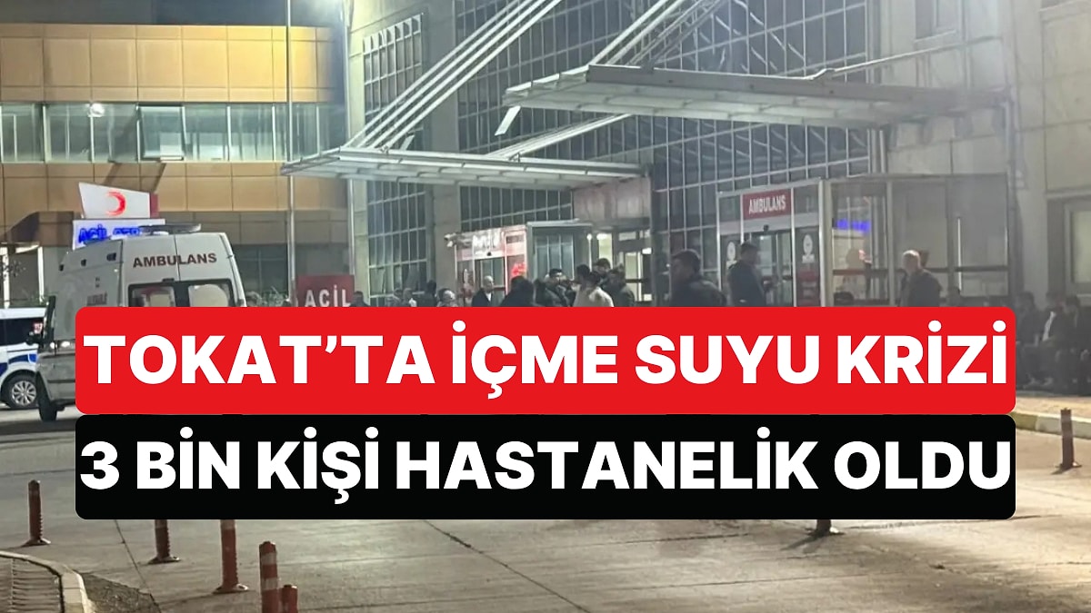 Tokat'ta İçme Suyu Alarmı, Bulantı ve İshal Şikayetiyle Hastanelere Başvuranların Sayısı 2 Bin 914'e Ulaştı