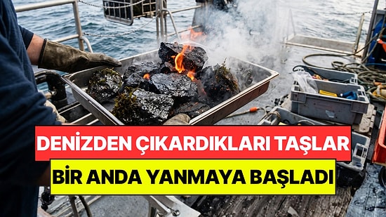 Denizin Dibinden Çıkardıkları Kayalar Kendiliğinden Yanmaya Başladı