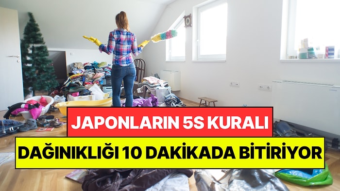 Japonların Geliştirdiği 5S Kuralı: Evde Dağınıklığı 10 Dakika İçinde Bitiriyor