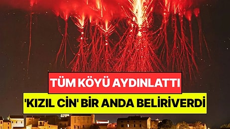 Gökyüzünü 'Kızıl Cin' Aydınlattı: Köyün Üzerinde Bir Anda Beliriverdi