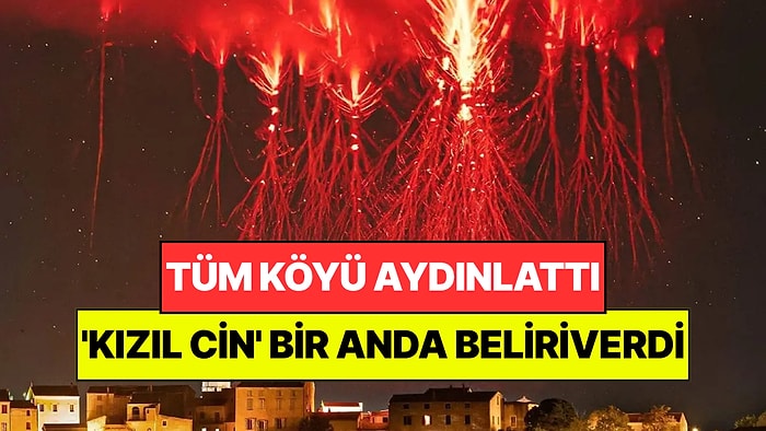 Gökyüzünü 'Kızıl Cin' Aydınlattı: Köyün Üzerinde Bir Anda Beliriverdi