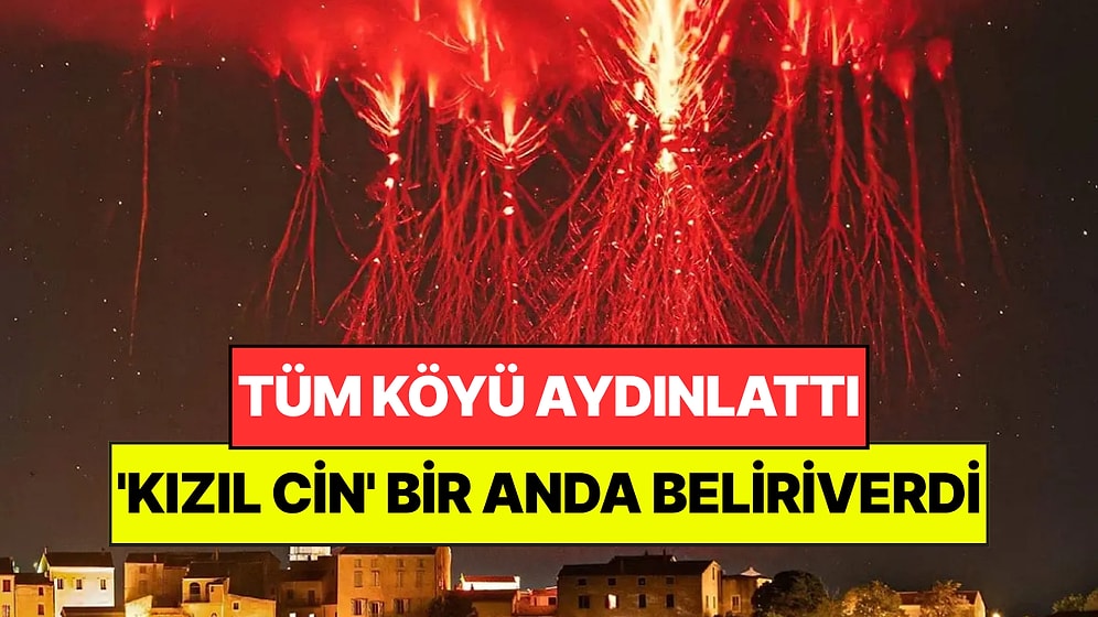 Gökyüzünü 'Kızıl Cin' Aydınlattı: Köyün Üzerinde Bir Anda Beliriverdi