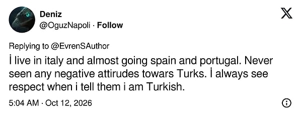 İtalya'da yaşayan bir kullanıcı da Türklere karşı olumsuz bir tutumla hiç karşılaşmadığını anlattı.