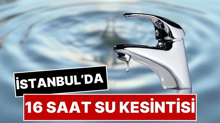 13 Ekim Salı Günü İstanbul'da 16 Saatlik Su Kesintisi: Maltepe'de Sular mı Kesilecek?