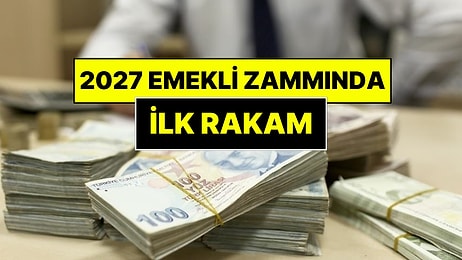 Emekliye 2027 Ocak Zammında İlk Rakam Kesinleşti