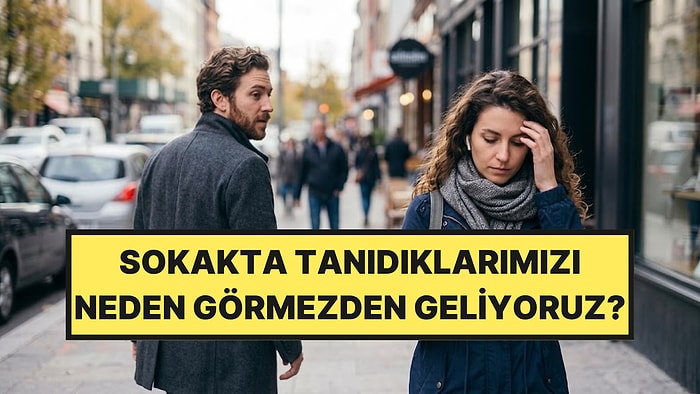 Psikologlara Göre Sokakta Tanıdıklarını Görmezden Gelen İnsanların Asıl Nedeni