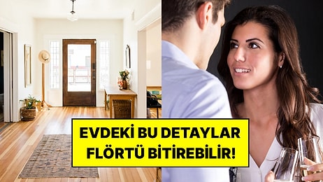Flörtünüzün Evindeki Bu Eşyalar Aşkınızı Bitirebilir: Araştırmada En Çok Bunlara Dikkat Edildi