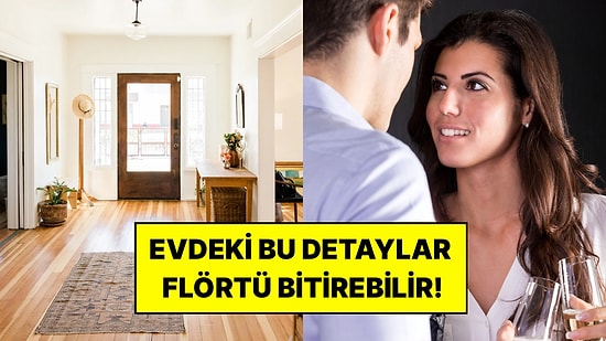 Flörtünüzün Evindeki Bu Eşyalar Aşkınızı Bitirebilir: Araştırmada En Çok Bunlara Dikkat Edildi