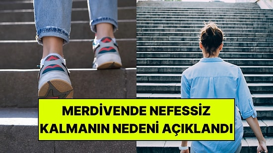 Bir Kat Merdiven Çıkınca Siz de Nefes Nefese Kalıyor musunuz? Doktorlar Sebebini Açıkladı