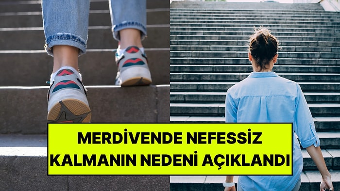 Bir Kat Merdiven Çıkınca Siz de Nefes Nefese Kalıyor musunuz? Doktorlar Sebebini Açıkladı