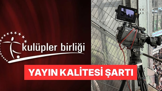 Kulüpler Birliği Süper Lig'in Yeni Yayın Sözleşmesi İçin Görüntü Kalitesi ve Kamera Şartlarını Belirledi